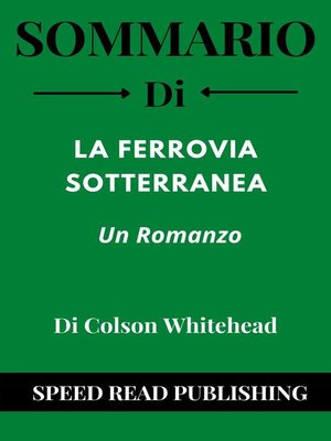 cover image of Sommario Di La Ferrovia Sotterranea  Di Colson Whitehead Un Romanzo